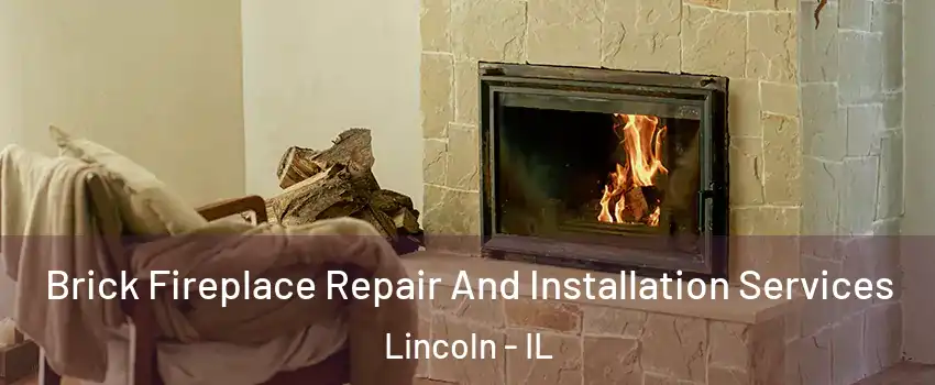  Brick Fireplace Repair And Installation Services Lincoln - IL