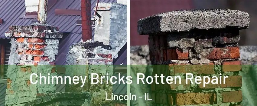  Chimney Bricks Rotten Repair Lincoln - IL