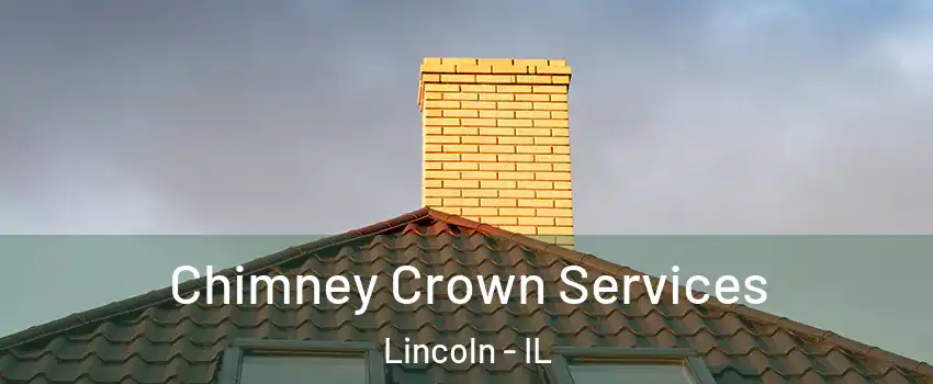 Chimney Crown Services Lincoln - IL