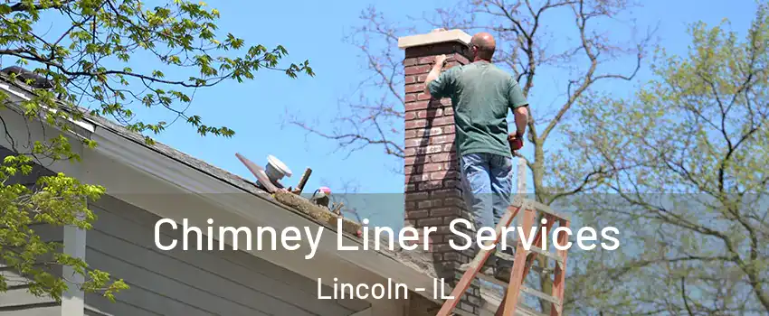  Chimney Liner Services Lincoln - IL