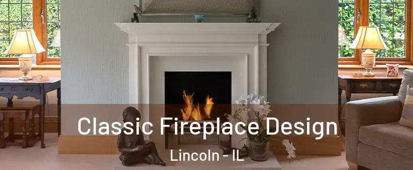  Classic Fireplace Design Lincoln - IL
