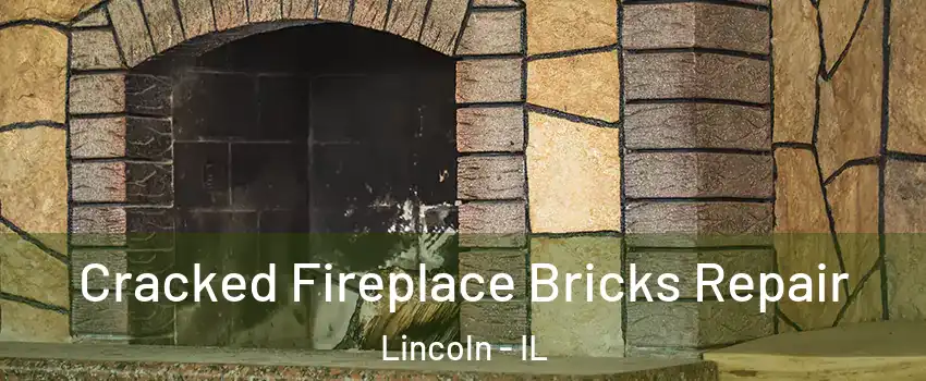  Cracked Fireplace Bricks Repair Lincoln - IL