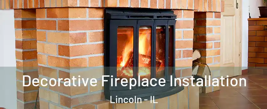  Decorative Fireplace Installation Lincoln - IL