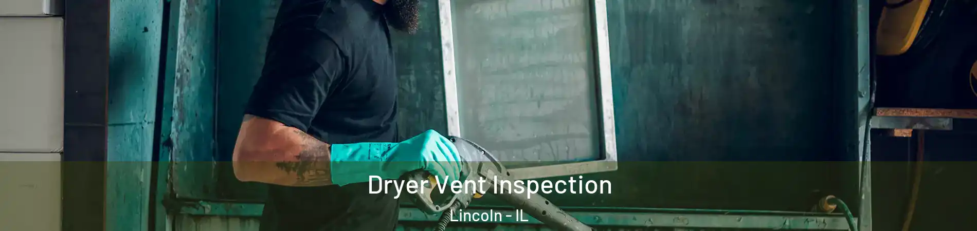  Dryer Vent Inspection Lincoln - IL