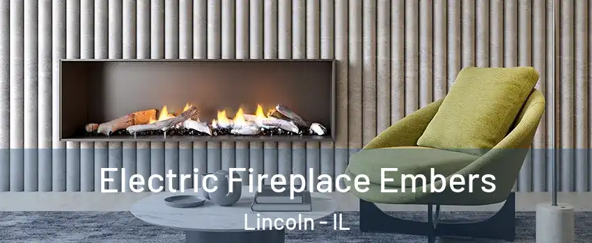  Electric Fireplace Embers Lincoln - IL