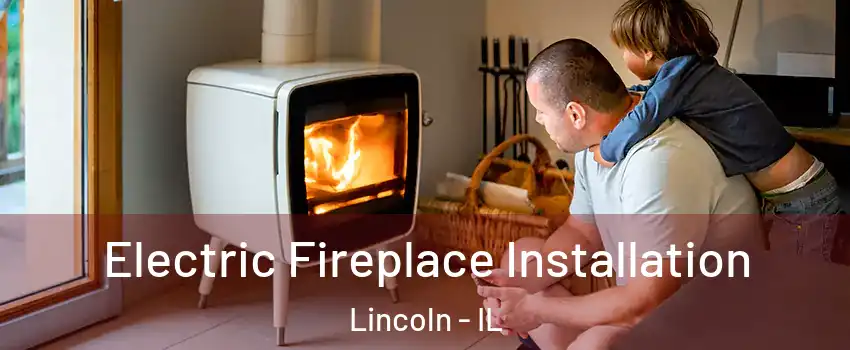  Electric Fireplace Installation Lincoln - IL