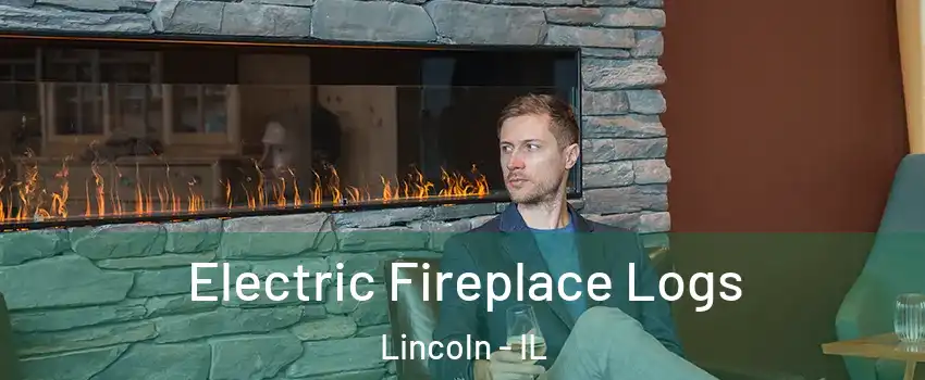  Electric Fireplace Logs Lincoln - IL