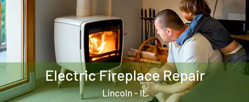  Electric Fireplace Repair Lincoln - IL