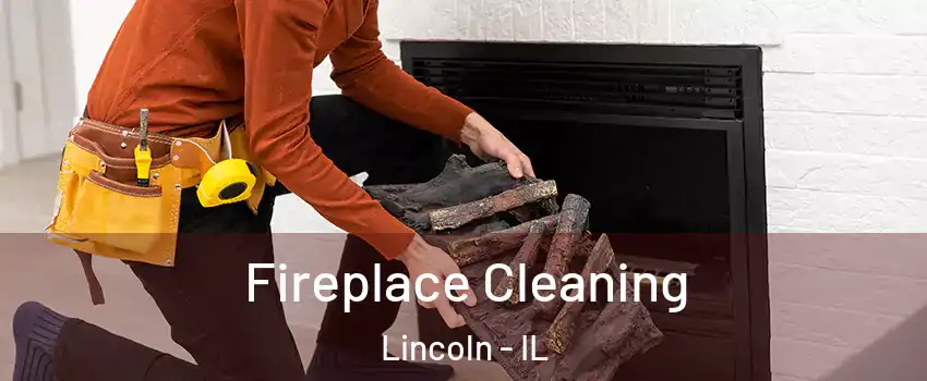  Fireplace Cleaning Lincoln - IL