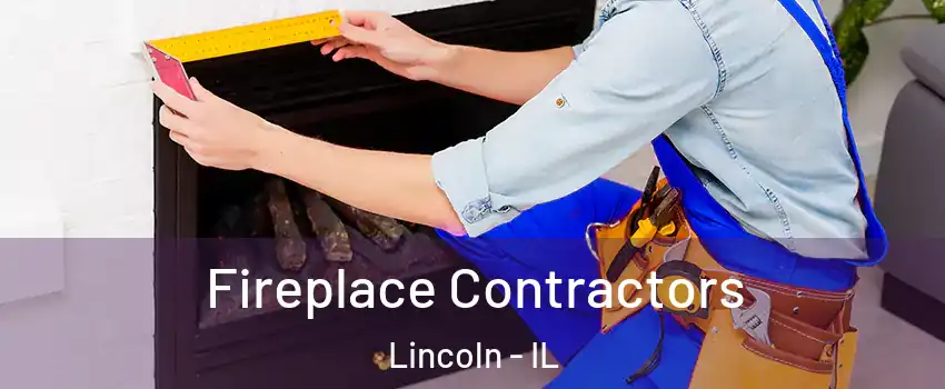  Fireplace Contractors Lincoln - IL
