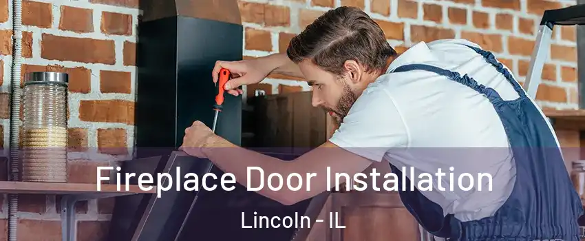  Fireplace Door Installation Lincoln - IL