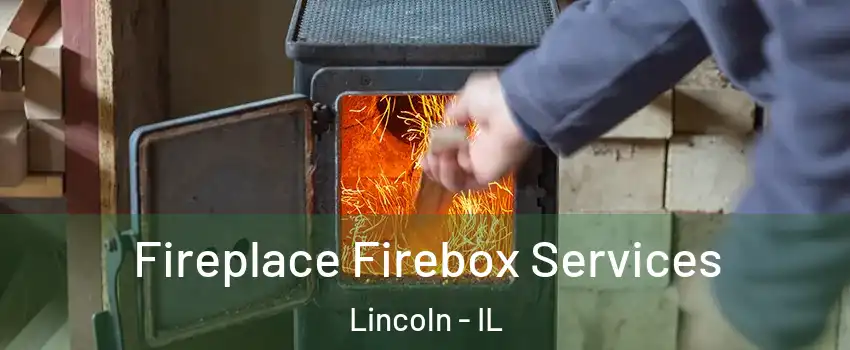  Fireplace Firebox Services Lincoln - IL