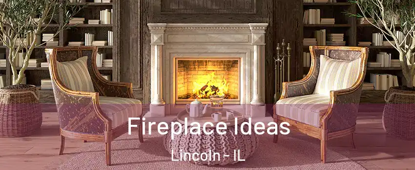  Fireplace Ideas Lincoln - IL