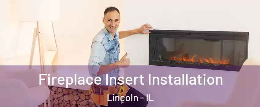  Fireplace Insert Installation Lincoln - IL