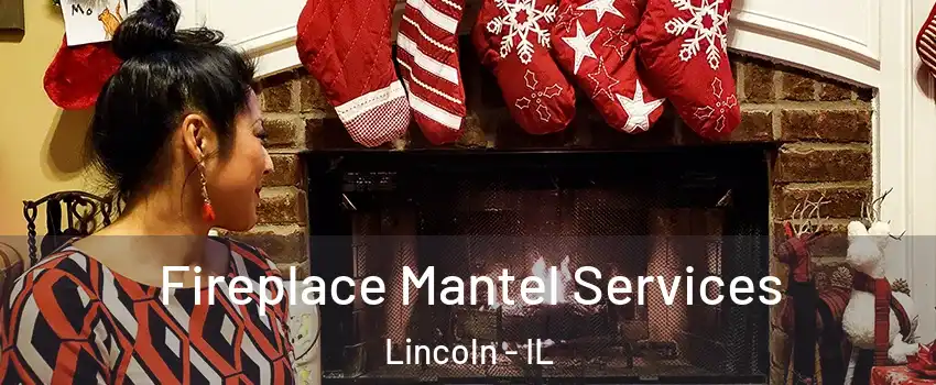 Fireplace Mantel Services Lincoln - IL