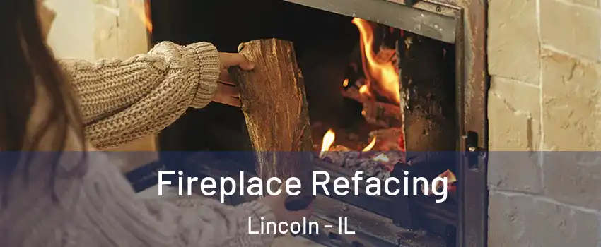  Fireplace Refacing Lincoln - IL