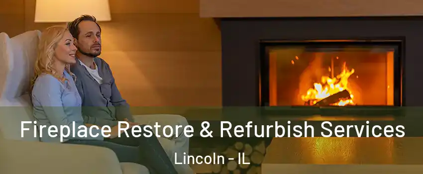  Fireplace Restore & Refurbish Services Lincoln - IL