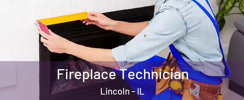 Fireplace Technician Lincoln - IL