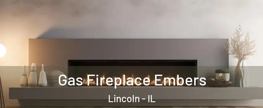  Gas Fireplace Embers Lincoln - IL