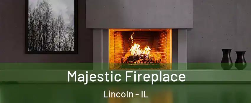  Majestic Fireplace Lincoln - IL