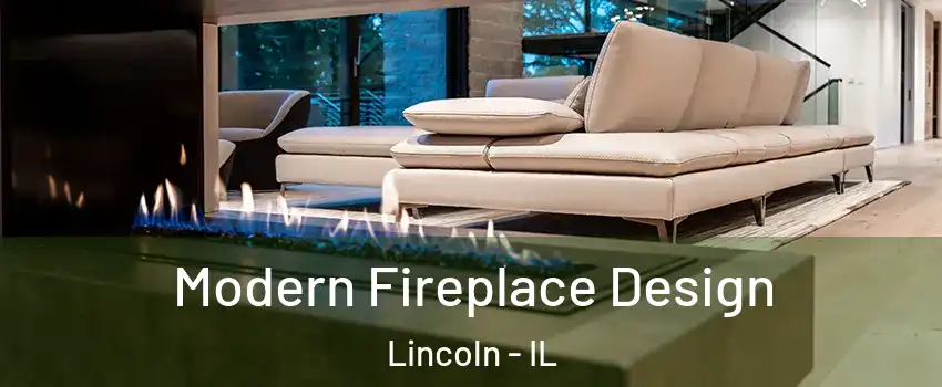  Modern Fireplace Design Lincoln - IL