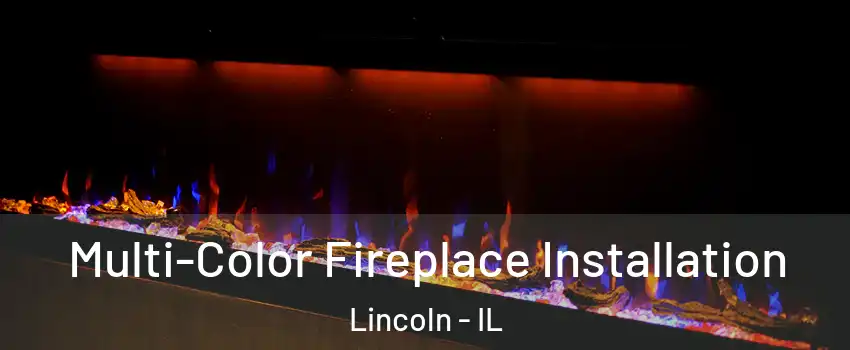  Multi-Color Fireplace Installation Lincoln - IL