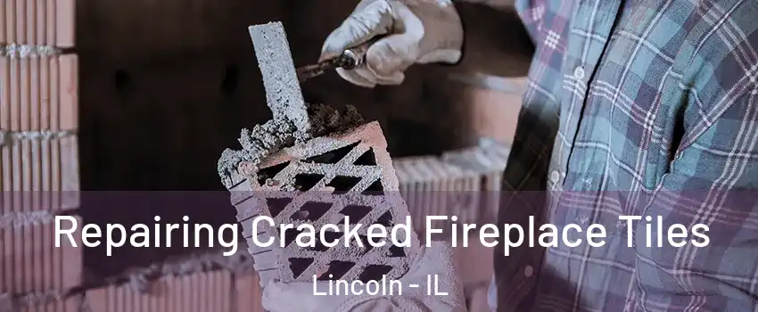  Repairing Cracked Fireplace Tiles Lincoln - IL