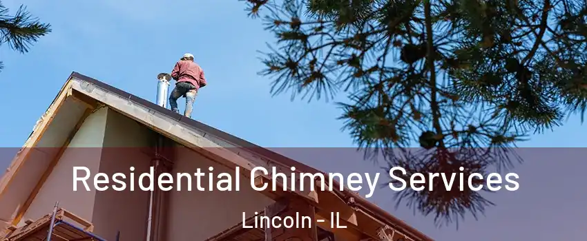  Residential Chimney Services Lincoln - IL
