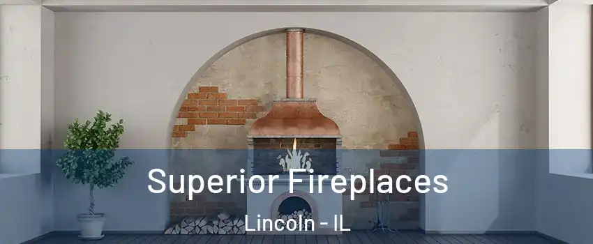  Superior Fireplaces Lincoln - IL