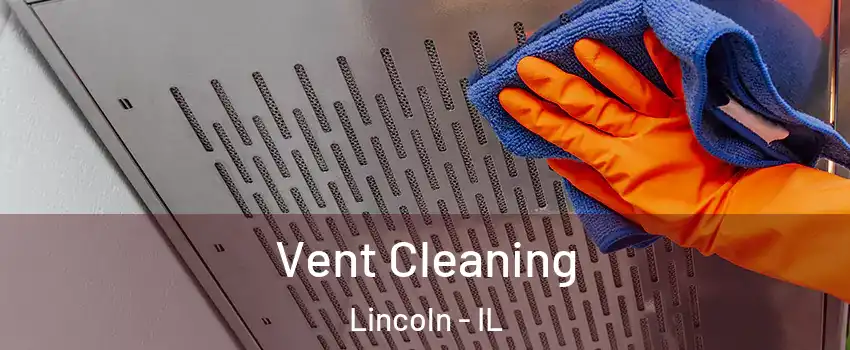  Vent Cleaning Lincoln - IL