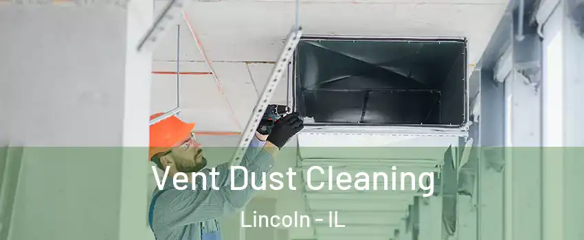  Vent Dust Cleaning Lincoln - IL