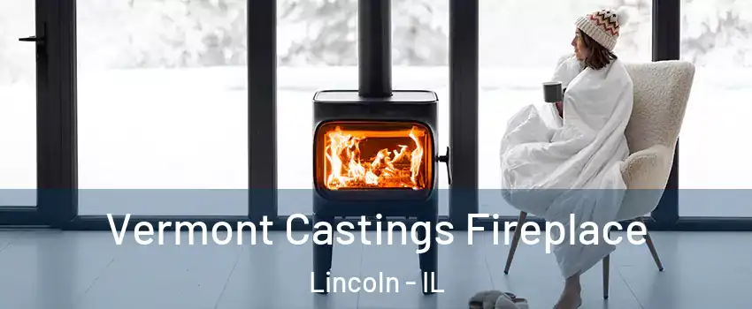  Vermont Castings Fireplace Lincoln - IL